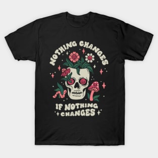 nothing changes T-Shirt